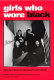 Girls who wore black : women writing the beat generation / edited by Ronna C. Johnson and Nancy M. Grace.