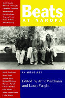 Beats at Naropa : an anthology / edited by Anne Waldman and Laura Wright.