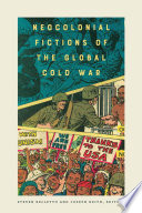 Neocolonial fictions of the global Cold War /