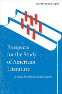 Prospects for the study of American literature : a guide for scholars and students /