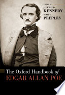 The Oxford handbook of Edgar Allan Poe / edited by J. Gerald Kennedy and Scott Peeples ; editorial assistant, Caleb Doan.