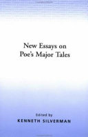 New essays on Poe's major tales / edited by Kenneth Silverman.