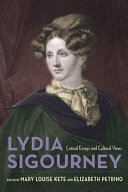 Lydia Sigourney ; critical essays and cultural views / edited by Mary Louise Kete and Elizabeth Petrino.