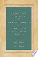 A bibliographical description of books and pamphlets of American verse printed from 1610 through 1820 /