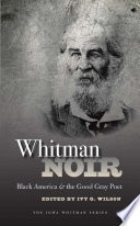 Whitman noir : black America and the good gray poet /
