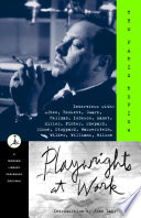Playwrights at work : the Paris review / edited by George Plimpton.