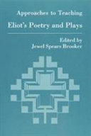 Approaches to teaching Eliot's poetry and plays /