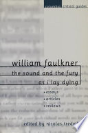William Faulkner : The sound and the fury ; As I lay dying /