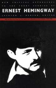 New critical approaches to the short stories of Ernest Hemingway / edited by Jackson J. Benson, with an overview essay by Paul Smith and acomprehensive checklist to the criticism, 1975-1990.