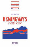 New essays on Hemingway's short fiction / edited by Paul Smith.