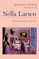 Approaches to teaching the novels of Nella Larsen /