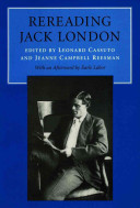 Rereading Jack London / edited by Leonard Cassuto and Jeanne Campbell Reesman ; with an afterword by Earle Labor.