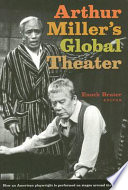 Arthur Miller's global theater / edited by Enoch Brater.