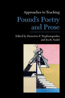 Approaches to teaching Pound's poetry and prose / edited by Demetres P. Tryphonopoulos and Ira B. Nadel.