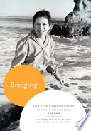Bridging : how Gloria Anzaldúa's life and work transformed our own / edited by AnaLouise Keating and Gloria González-López.