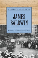 A historical guide to James Baldwin / edited by Douglas Field.