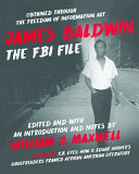 James Baldwin : the FBI file / edited and with an introduction and notes by William J. Maxwell.