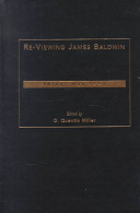 Re-viewing James Baldwin : things not seen / edited by D. Quentin Miller ; foreword by David Adams Leeming.