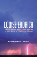 Louise Erdrich : Tracks ; the Last report on the miracles at Little No Horse ; the Plague of Doves /