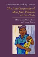 Approaches to teaching Gaines's the Autobiography of Miss Jane Pittman and other works / edited by John Wharton Lowe and Herman Beavers.