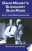 David Mamet's Glengarry Glen Ross : text and performance / edited by Leslie Kane.