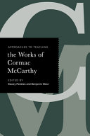 Approaches to teaching the works of Cormac McCarthy / edited by Stacey Peebles and Benjamin West.