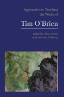 Approaches to teaching the works of Tim O'Brien / edited by Alex Vernon and Catherine Calloway.