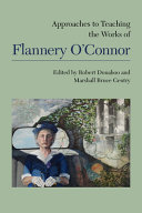 Approaches to teaching the works of Flannery O'Connor /