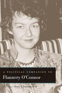 A political companion to Flannery O'Connor / edited by Henry T. Edmondson III.