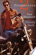 2 prospectors : the letters of Sam Shepard and Johnny Dark /