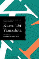 Approaches to teaching the works of Karen Tei Yamashita /