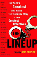 The lineup : the world's greatest crime writers tell the inside story of their greatest detectives /