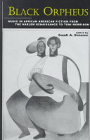 Black Orpheus : music in African American fiction from the Harlem Renaissance to Toni Morrison / edited by Saadi A. Simawe.