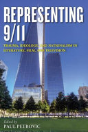 Representing 9/11 : trauma, ideology, and nationalism in literature, film, and television /
