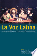 La voz Latina : contemporary plays and performance pieces by Latinas /