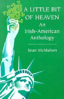 A little bit of heaven : an Irish-American anthology / edited by Sean McMahon.