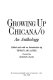 Growing up Chicana/o : an anthology /