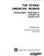 The Ethnic American woman : problems, protests, lifestyle /