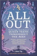 All out / edited by Saundra Mitchell ; Anna-Marie McLemore [and sixteen others].