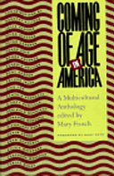 Coming of age in America : a multicultural anthology / edited by Mary Frosch ; foreword by Gary Soto.