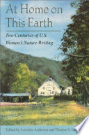 At home on this earth : two centuries of U.S. women's nature writing /