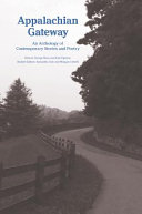 Appalachian gateway : an anthology of contemporary stories and poetry / editors: George Brosi and Kate Egerton ; student editors: Samantha Cole and Morgan Cottrell.