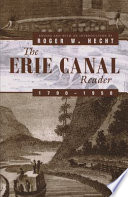 The Erie Canal reader, 1790-1950 / edited, with an introduction, by Roger W. Hecht.