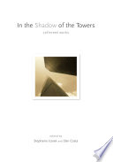 In the shadow of the towers : collected works / edited by Stephanie Izarek and Dan Costa.