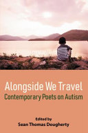 Alongside we travel : contemporary poets on autism /