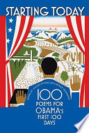 Starting today : 100 poems for Obama's first 100 days /