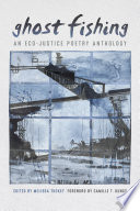 Ghost fishing : an eco-justice poetry anthology / Melissa Tuckey, editor.