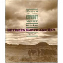 Between earth and sky : poets of the cowboy West /