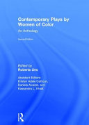 Contemporary plays by women of color : an anthology / edited by Roberta Uno ; assistant editors: Kristen Adele Calhoun, Daniela Alvarez, and Kassandra L. Khalil.