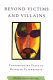 Beyond victims and villains : contemporary plays by disabled playwrights /